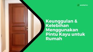 Keunggulan dan Kelebihan Pintu Kayu